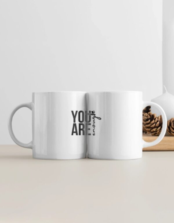 White Coffee Mug You are Enough Quote
